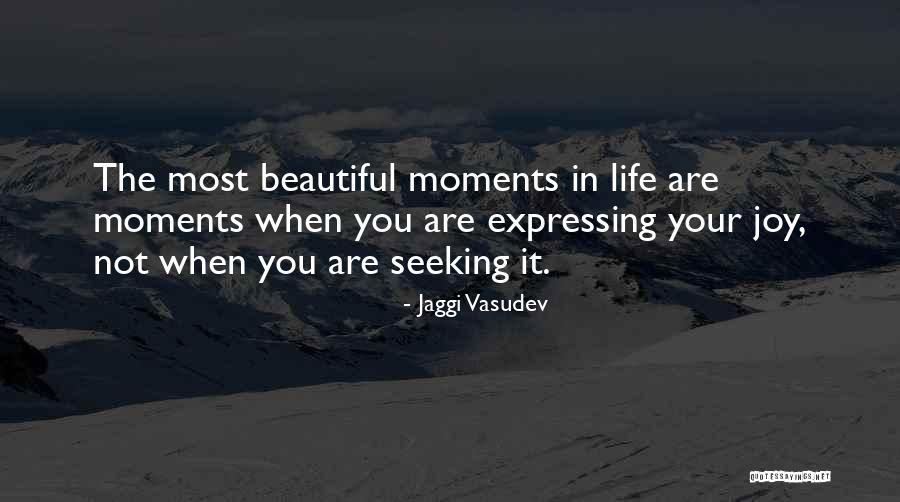 Beautiful Moments In Life Quotes By Jaggi Vasudev