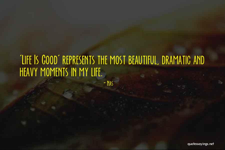 Beautiful Moments In Life Quotes By Nas