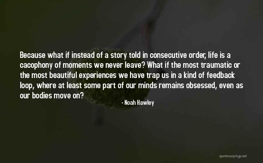 Beautiful Moments In Life Quotes By Noah Hawley