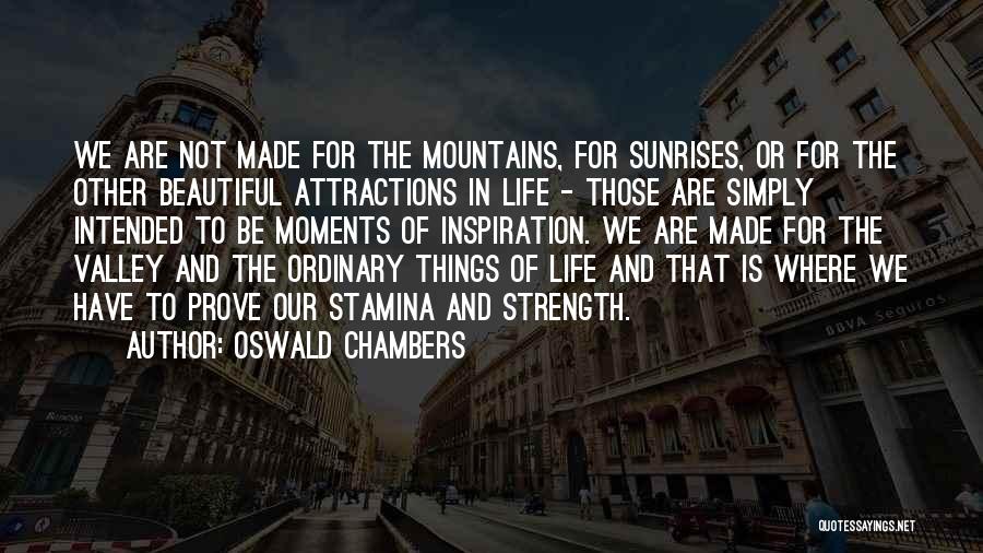 Beautiful Moments In Life Quotes By Oswald Chambers