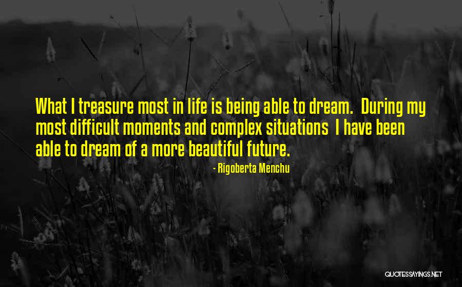 Beautiful Moments In Life Quotes By Rigoberta Menchu