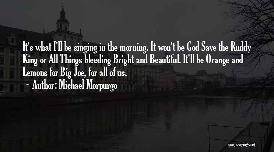 Beautiful Morning God Quotes By Michael Morpurgo