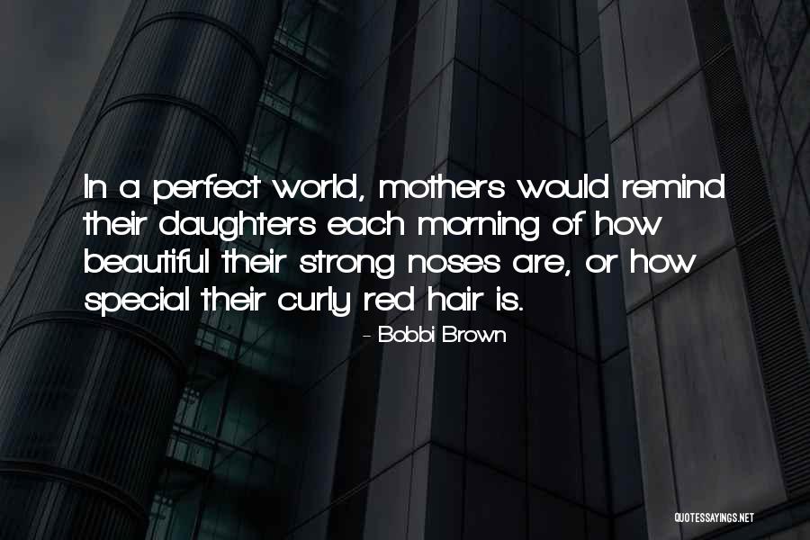 Beautiful Mothers And Daughters Quotes By Bobbi Brown