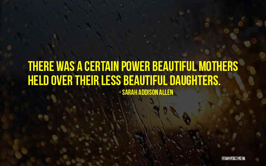 Beautiful Mothers And Daughters Quotes By Sarah Addison Allen