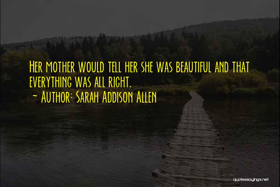 Beautiful Mothers And Daughters Quotes By Sarah Addison Allen
