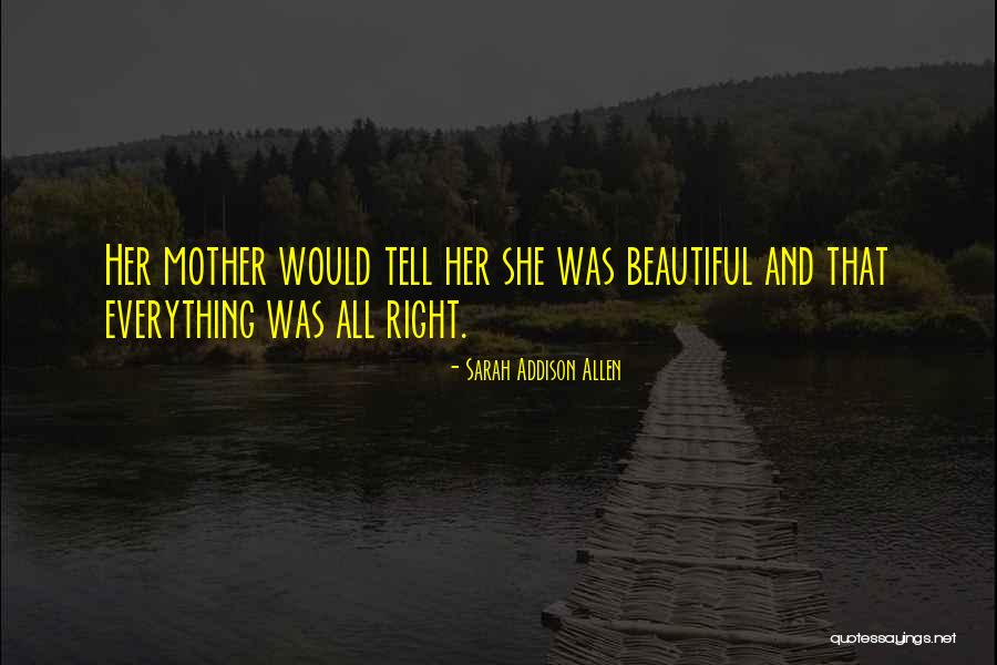 Beautiful Mothers And Daughters Quotes By Sarah Addison Allen