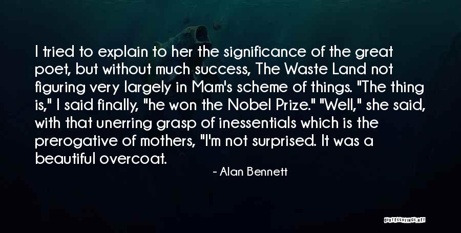 Beautiful Mothers Quotes By Alan Bennett