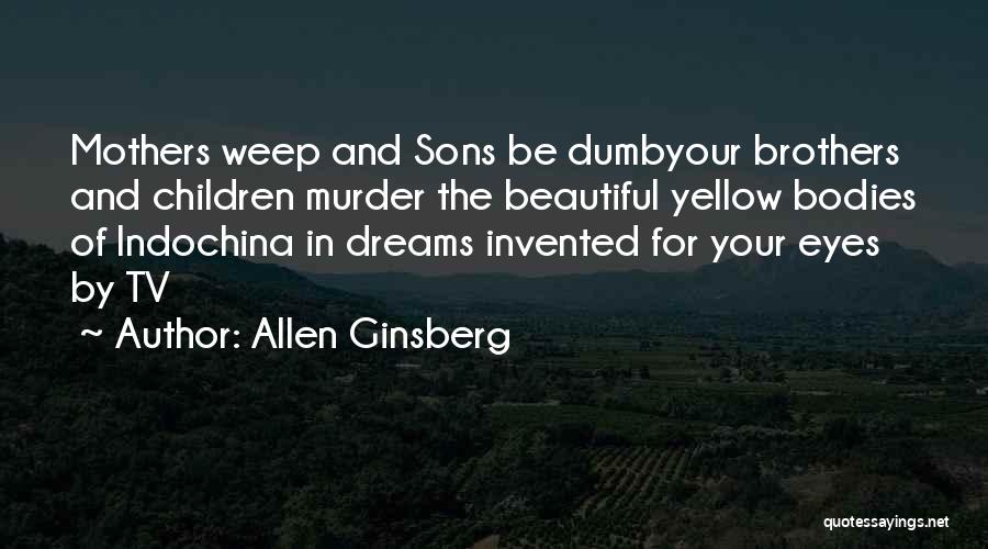 Beautiful Mothers Quotes By Allen Ginsberg