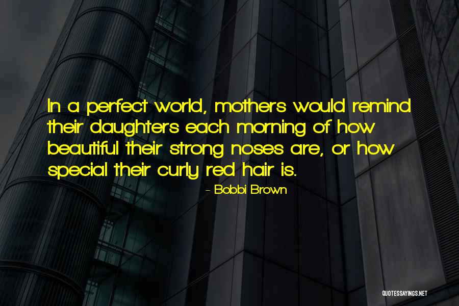 Beautiful Mothers Quotes By Bobbi Brown