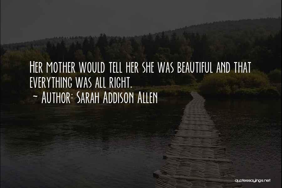 Beautiful Mothers Quotes By Sarah Addison Allen