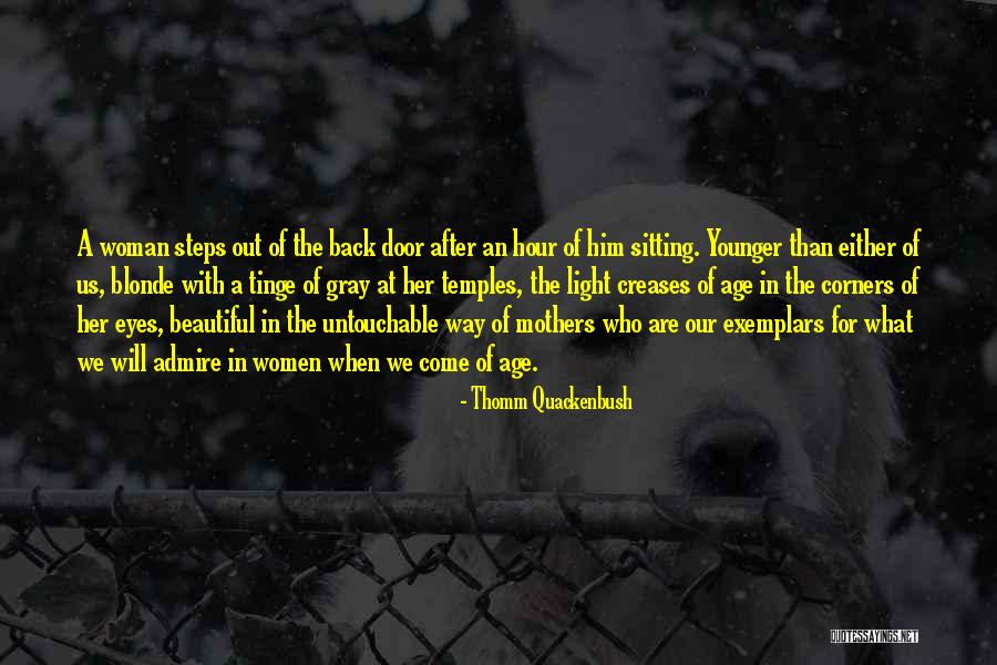 Beautiful Mothers Quotes By Thomm Quackenbush Beautiful Mothers Quotes By Thomm Quackenbush
