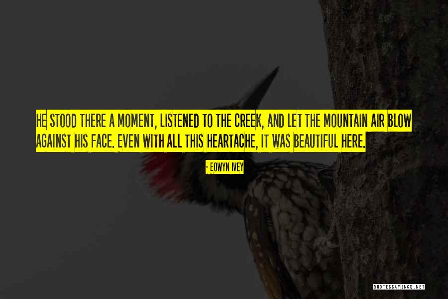 Beautiful Mountains Quotes By Eowyn Ivey Beautiful Mountains Quotes By Eowyn Ivey
