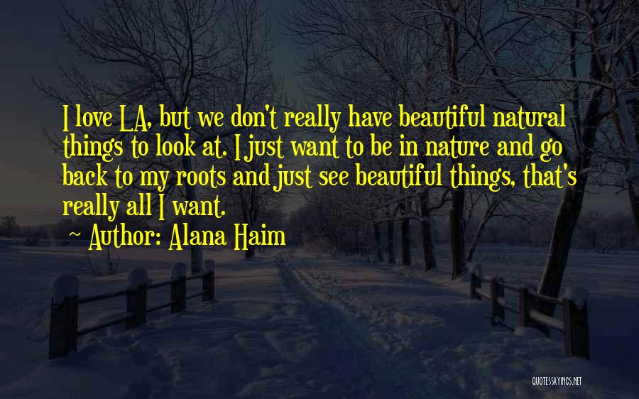 Beautiful Nature Love Quotes By Alana Haim