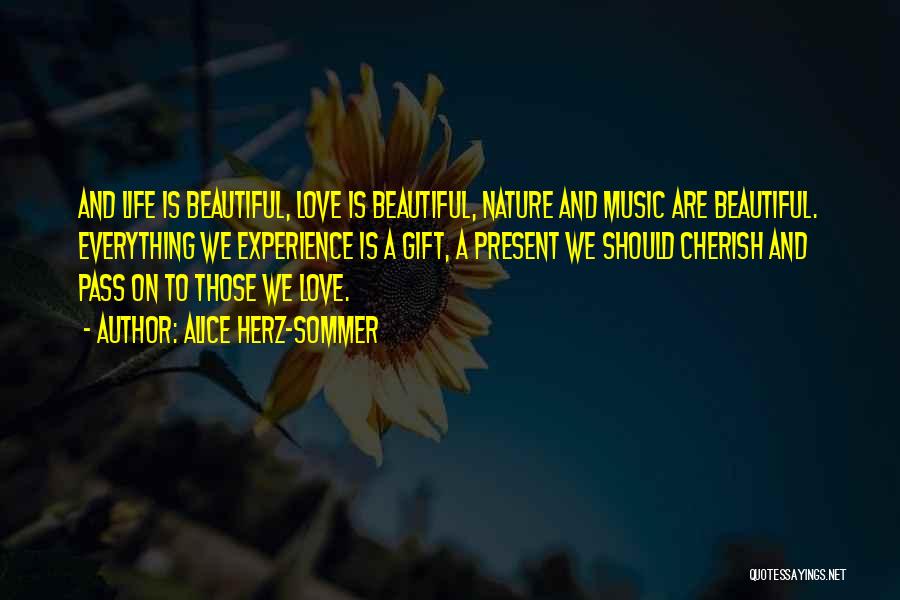 Beautiful Nature Love Quotes By Alice Herz-Sommer