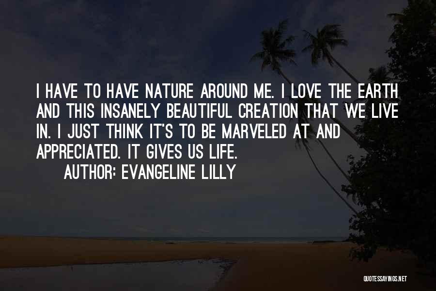 Beautiful Nature Love Quotes By Evangeline Lilly