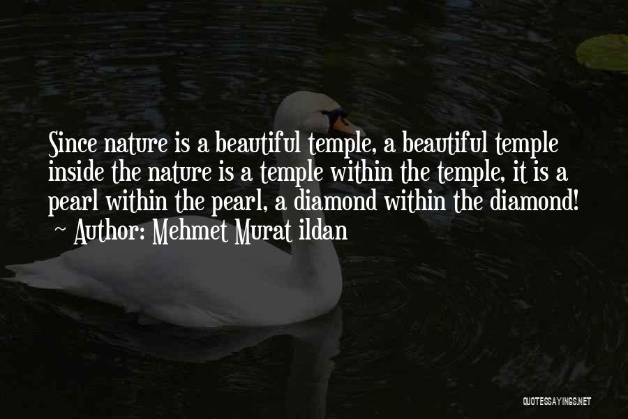 Beautiful Nature Quotes By Mehmet Murat Ildan