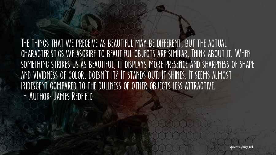 Beautiful Objects Quotes By James Redfield