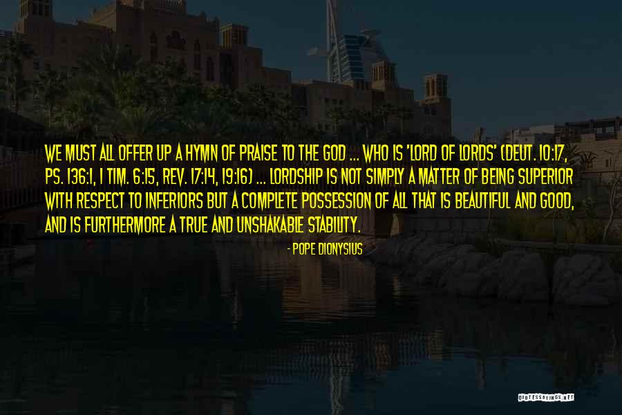 Beautiful One Tim Quotes By Pope Dionysius Beautiful One Tim Quotes By Pope Dionysius