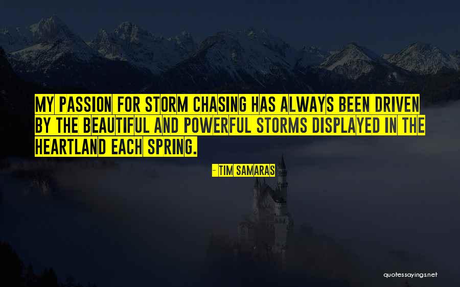 Beautiful One Tim Quotes By Tim Samaras Beautiful One Tim Quotes By Tim Samaras