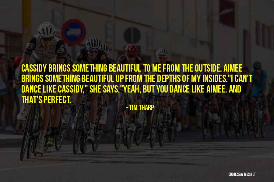 Beautiful One Tim Quotes By Tim Tharp Beautiful One Tim Quotes By Tim Tharp
