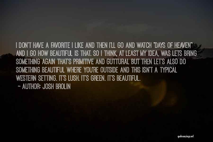 Beautiful Past Days Quotes By Josh Brolin