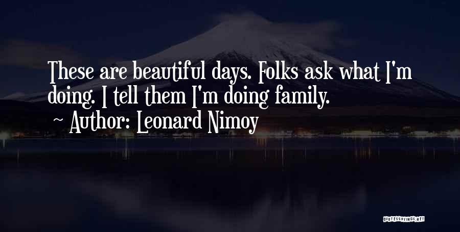 Beautiful Past Days Quotes By Leonard Nimoy