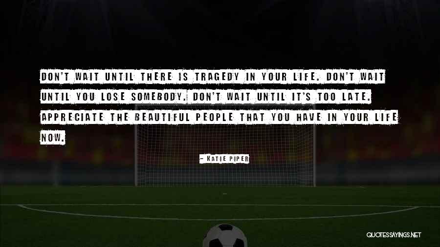Beautiful People In Your Life Quotes By Katie Piper Beautiful People In Your Life Quotes By Katie Piper