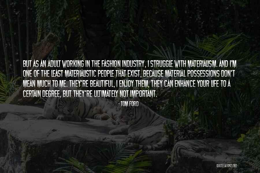 Beautiful People In Your Life Quotes By Tom Ford Beautiful People In Your Life Quotes By Tom Ford