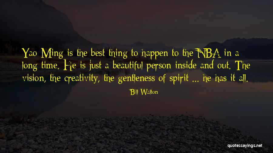 Beautiful Person Inside Out Quotes By Bill Walton Beautiful Person Inside Out Quotes By Bill Walton