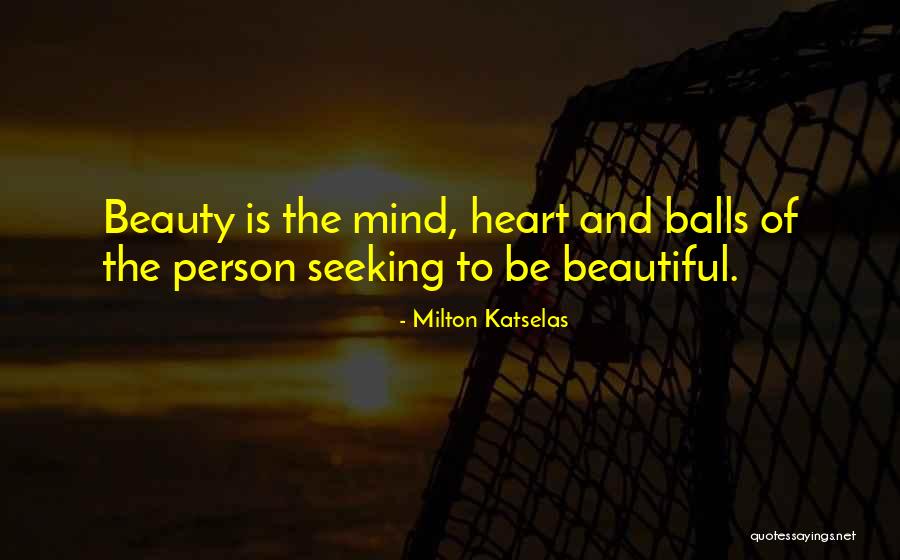 Beautiful Person Quotes By Milton Katselas