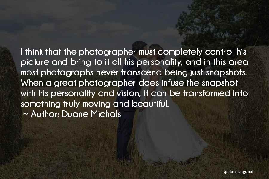 Beautiful Personality Quotes By Duane Michals