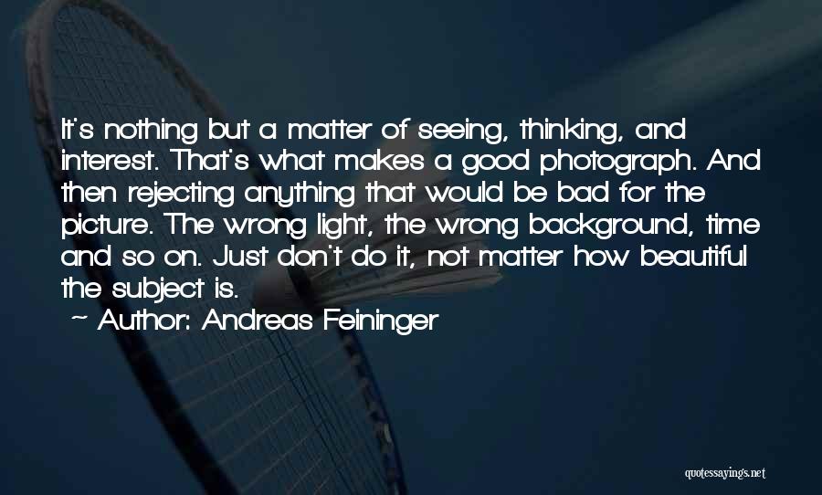 Beautiful Picture Quotes By Andreas Feininger