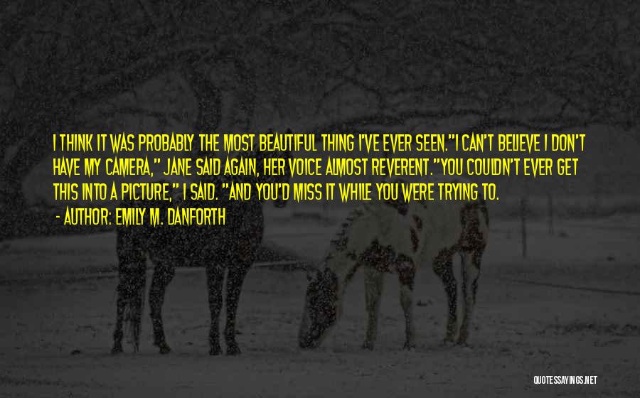 Beautiful Picture Quotes By Emily M. Danforth Beautiful Picture Quotes By Emily M. Danforth