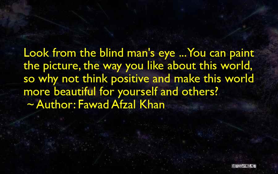 Beautiful Picture Quotes By Fawad Afzal Khan