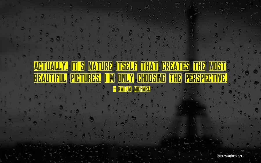 Beautiful Pictures Of Nature With Quotes By Katja Michael Beautiful Pictures Of Nature With Quotes By Katja Michael