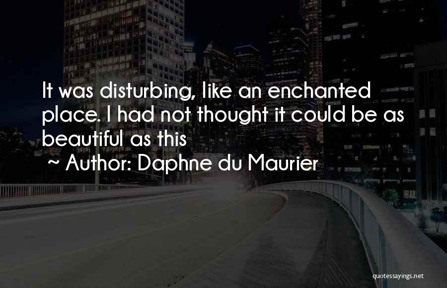 Beautiful Place Quotes By Daphne Du Maurier
