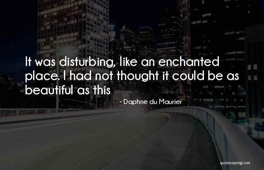 Beautiful Place Quotes By Daphne Du Maurier