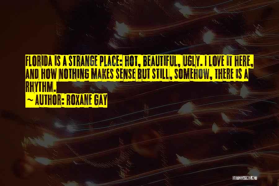 Beautiful Place Quotes By Roxane Gay