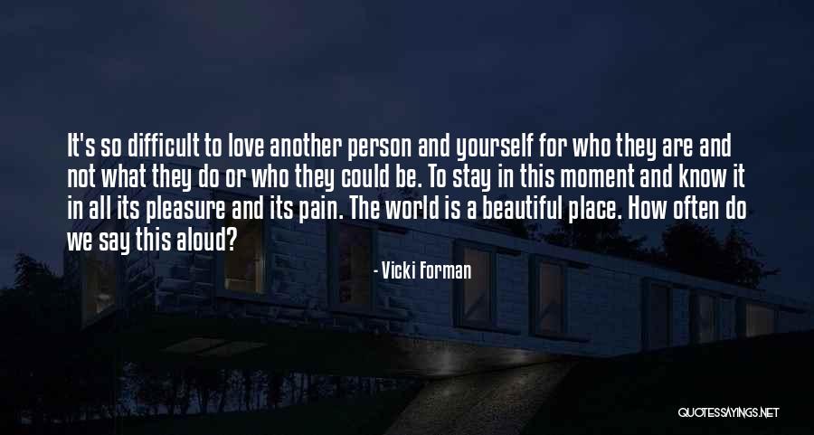 Beautiful Place Quotes By Vicki Forman