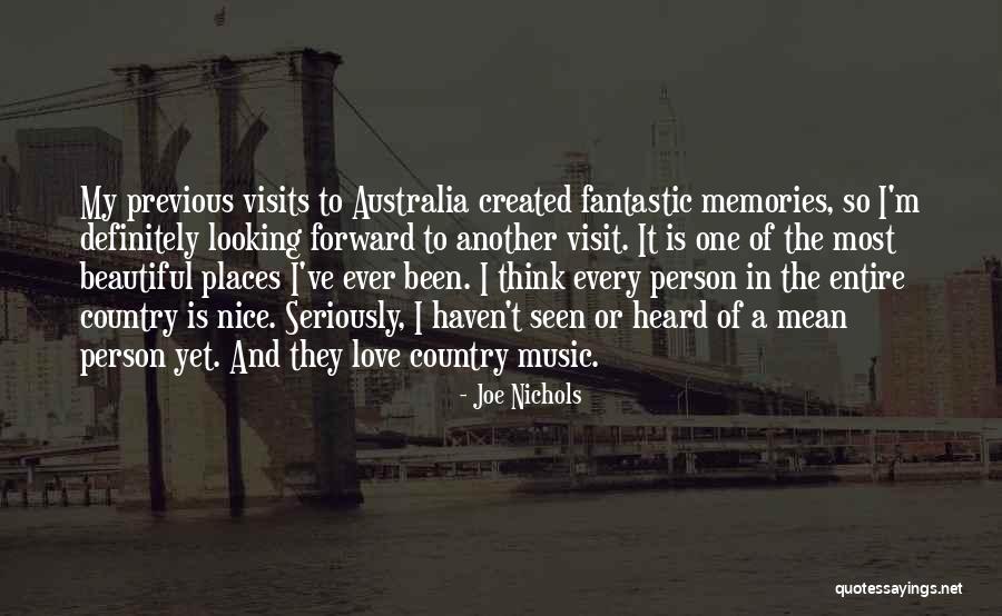 Beautiful Places And Memories Quotes By Joe Nichols Beautiful Places And Memories Quotes By Joe Nichols