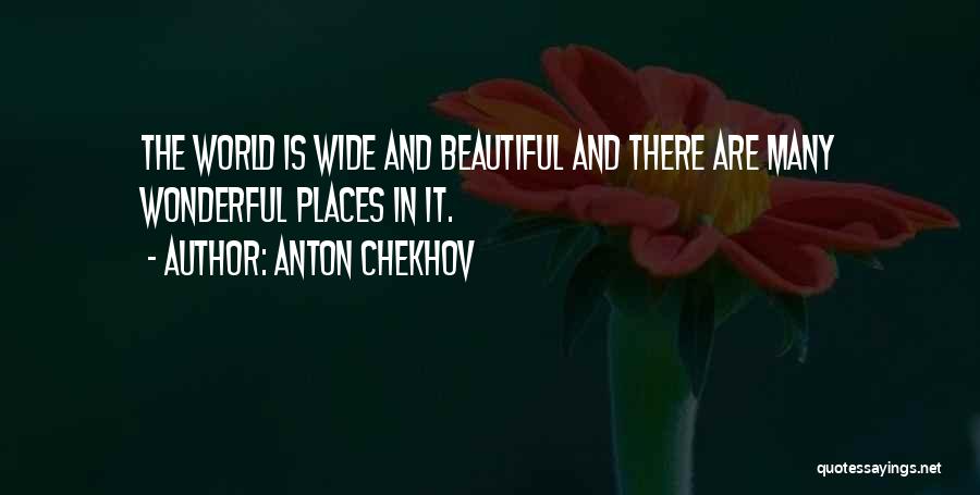 Beautiful Places In The World Quotes By Anton Chekhov