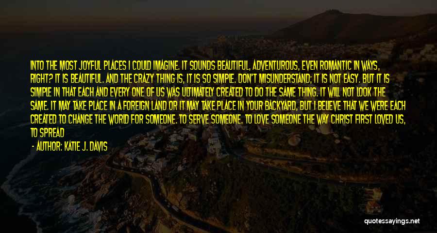 Beautiful Places In The World Quotes By Katie J. Davis