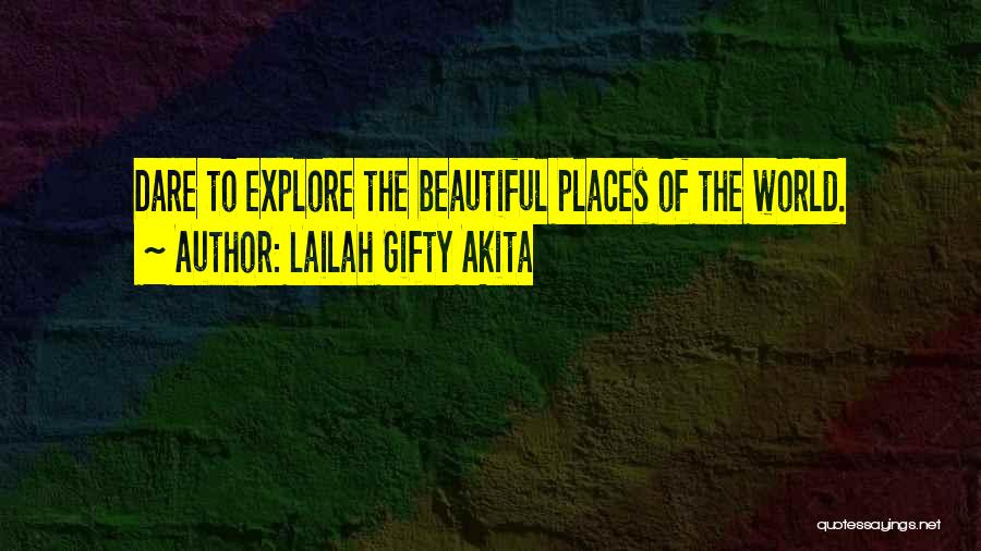 Beautiful Places In The World Quotes By Lailah Gifty Akita