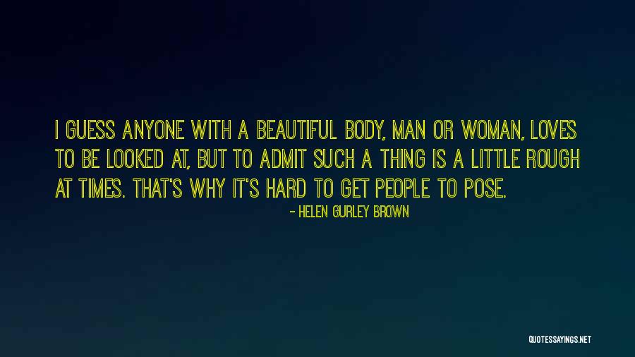 Beautiful Pose Quotes By Helen Gurley Brown Beautiful Pose Quotes By Helen Gurley Brown