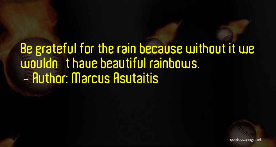 Beautiful Rain Quotes By Marcus Asutaitis