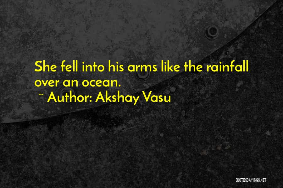 Beautiful Rainfall Quotes By Akshay Vasu