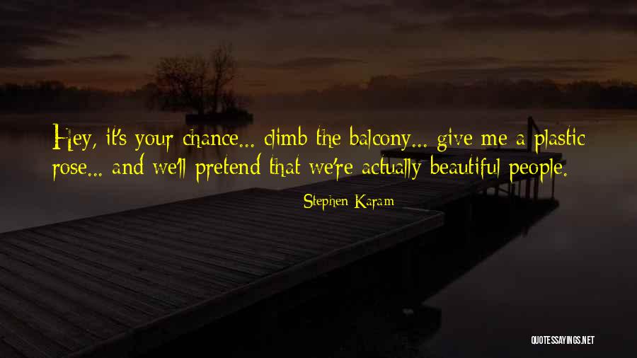 Beautiful Rose Quotes By Stephen Karam Beautiful Rose Quotes By Stephen Karam