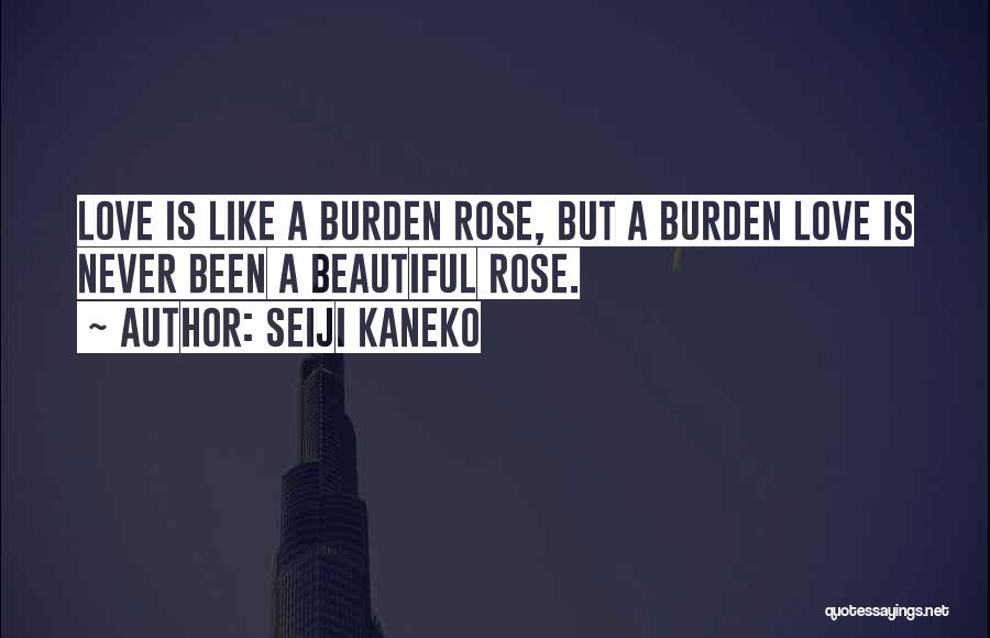 Beautiful Rose With Love Quotes By Seiji Kaneko