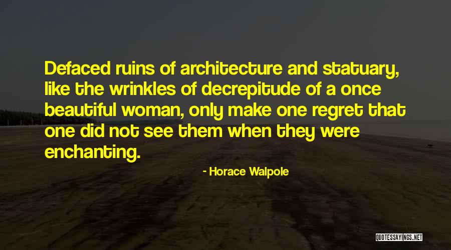 Beautiful Ruins Quotes By Horace Walpole Beautiful Ruins Quotes By Horace Walpole