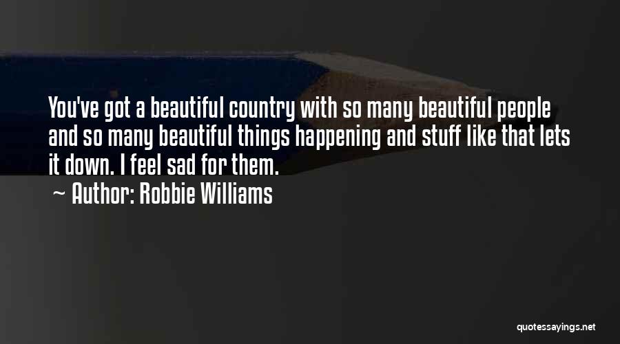 Beautiful Sad Quotes By Robbie Williams